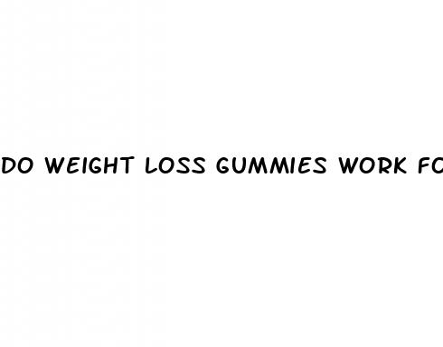 do weight loss gummies work for weight loss