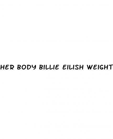 her body billie eilish weight loss