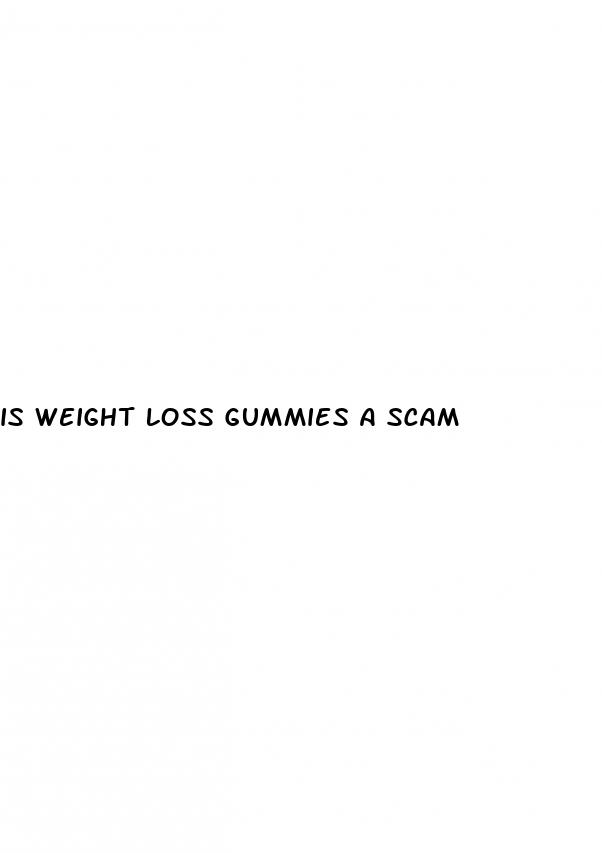 is weight loss gummies a scam