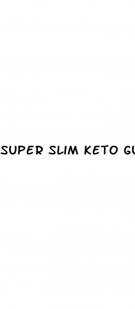 super slim keto gummies