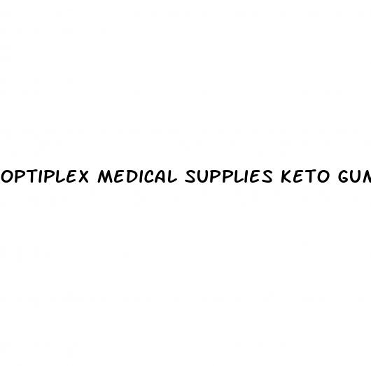 optiplex medical supplies keto gummies