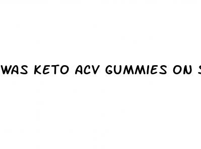 was keto acv gummies on shark tank