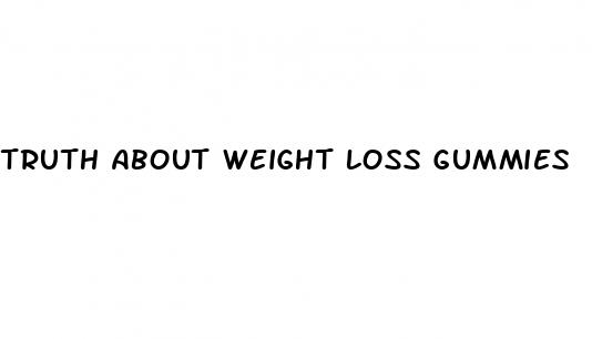 truth about weight loss gummies