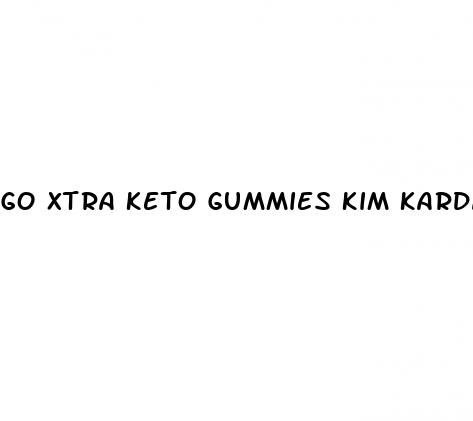 go xtra keto gummies kim kardashian