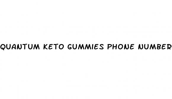 quantum keto gummies phone number