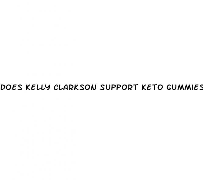 does kelly clarkson support keto gummies