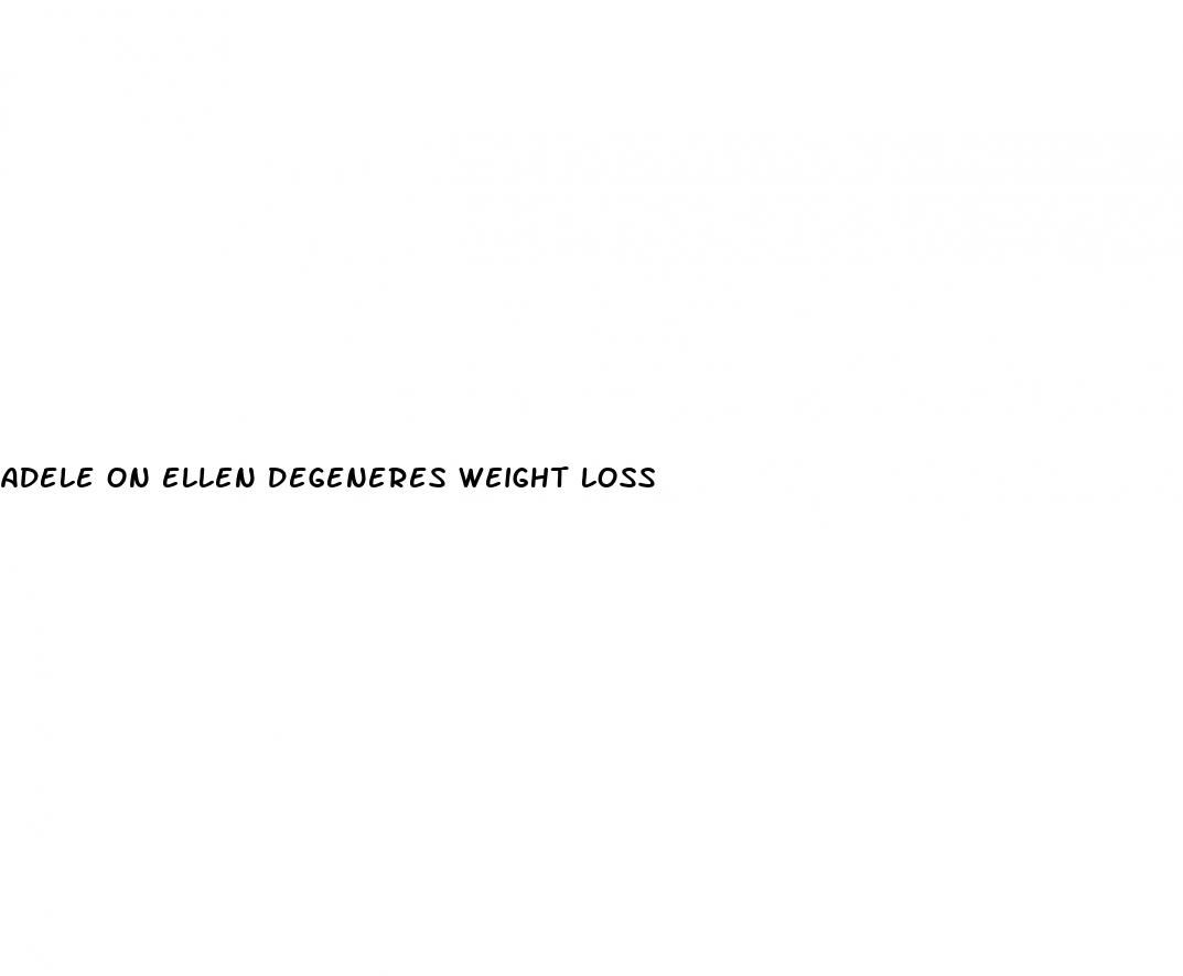 adele on ellen degeneres weight loss