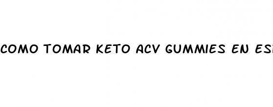 como tomar keto acv gummies en espa