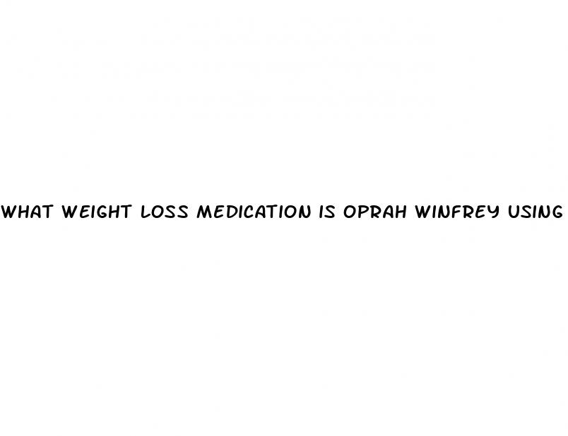 what weight loss medication is oprah winfrey using