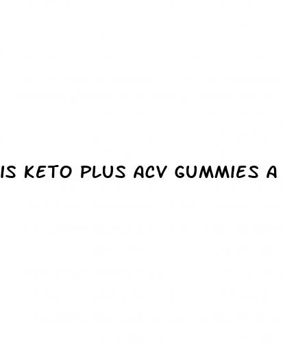 is keto plus acv gummies a scam