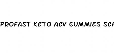 profast keto acv gummies scam