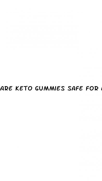 are keto gummies safe for everyone