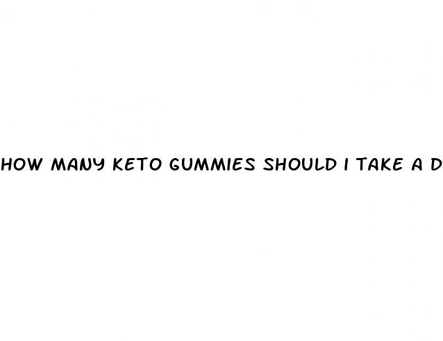 how many keto gummies should i take a day