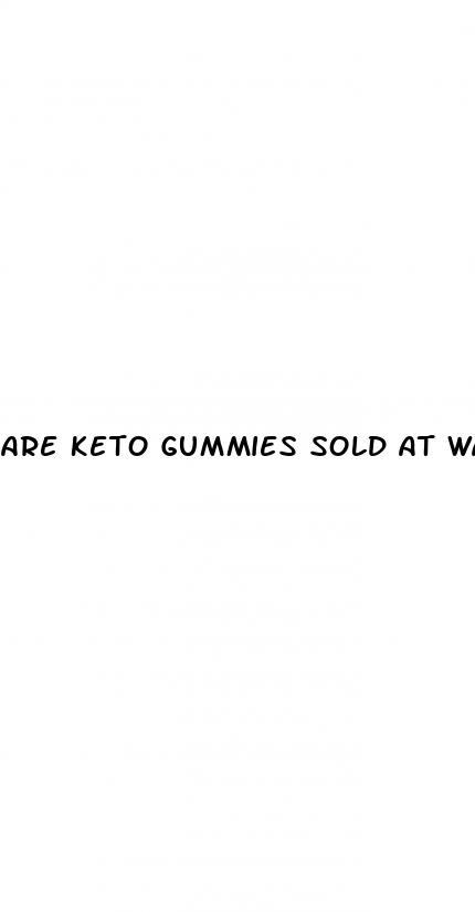 are keto gummies sold at walmart