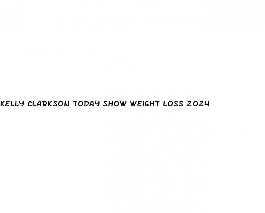 kelly clarkson today show weight loss 2024