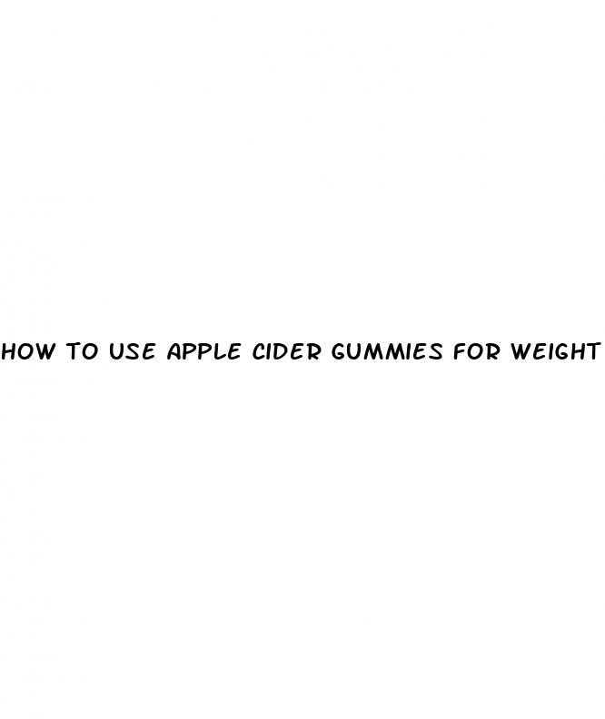 how to use apple cider gummies for weight loss