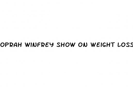 oprah winfrey show on weight loss