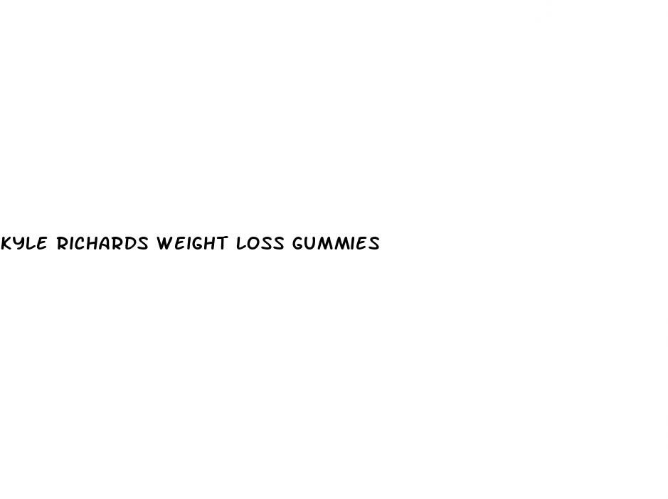 kyle richards weight loss gummies