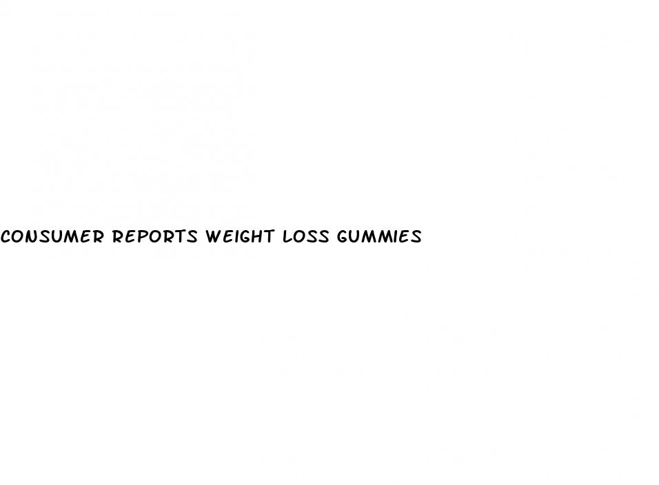 consumer reports weight loss gummies