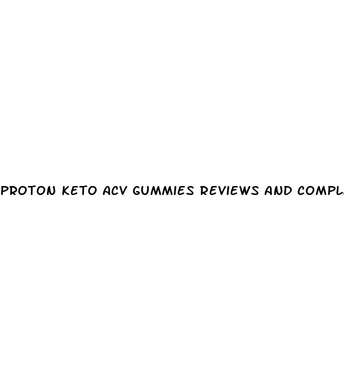 proton keto acv gummies reviews and complaints