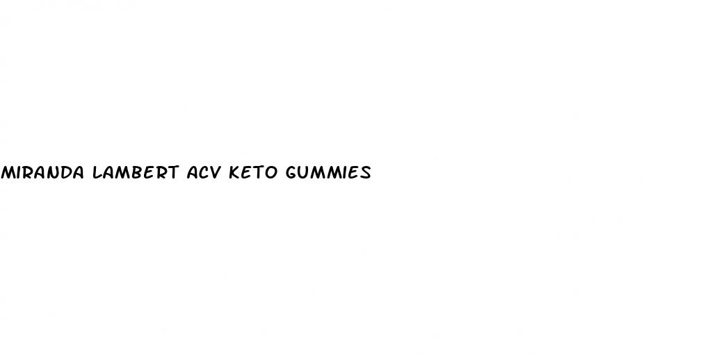 miranda lambert acv keto gummies