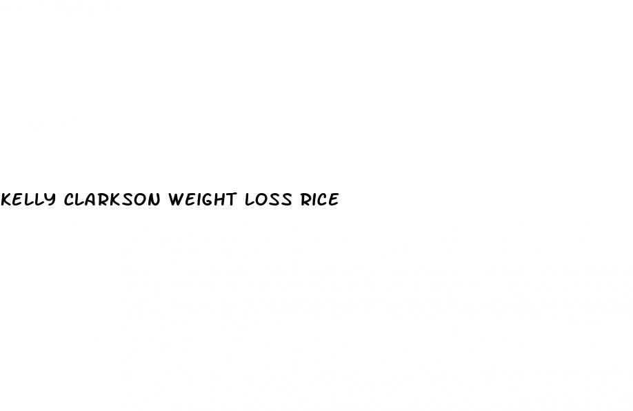 kelly clarkson weight loss rice