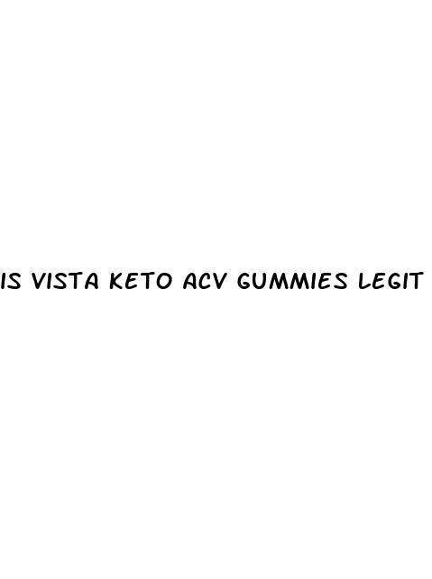 is vista keto acv gummies legit