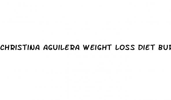 christina aguilera weight loss diet burlesque