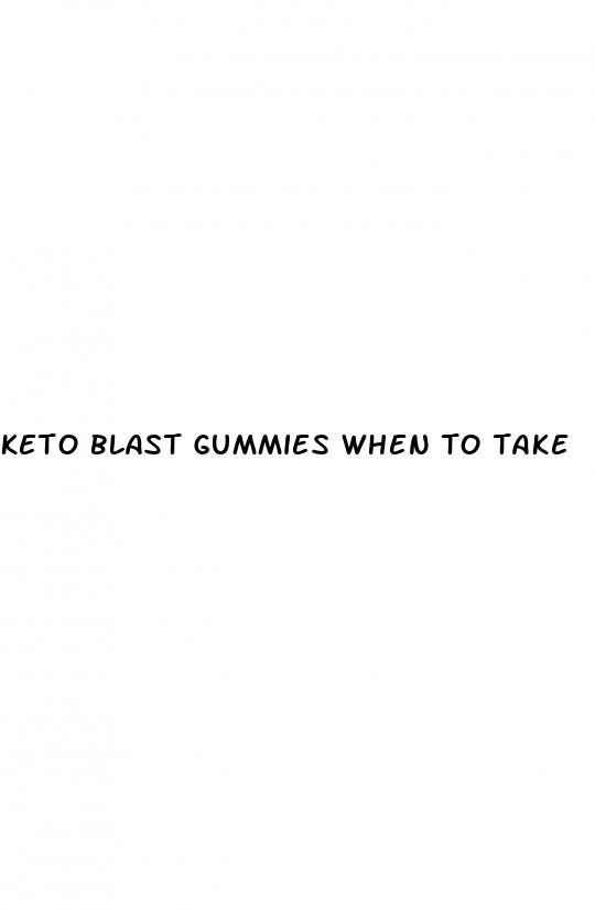 keto blast gummies when to take