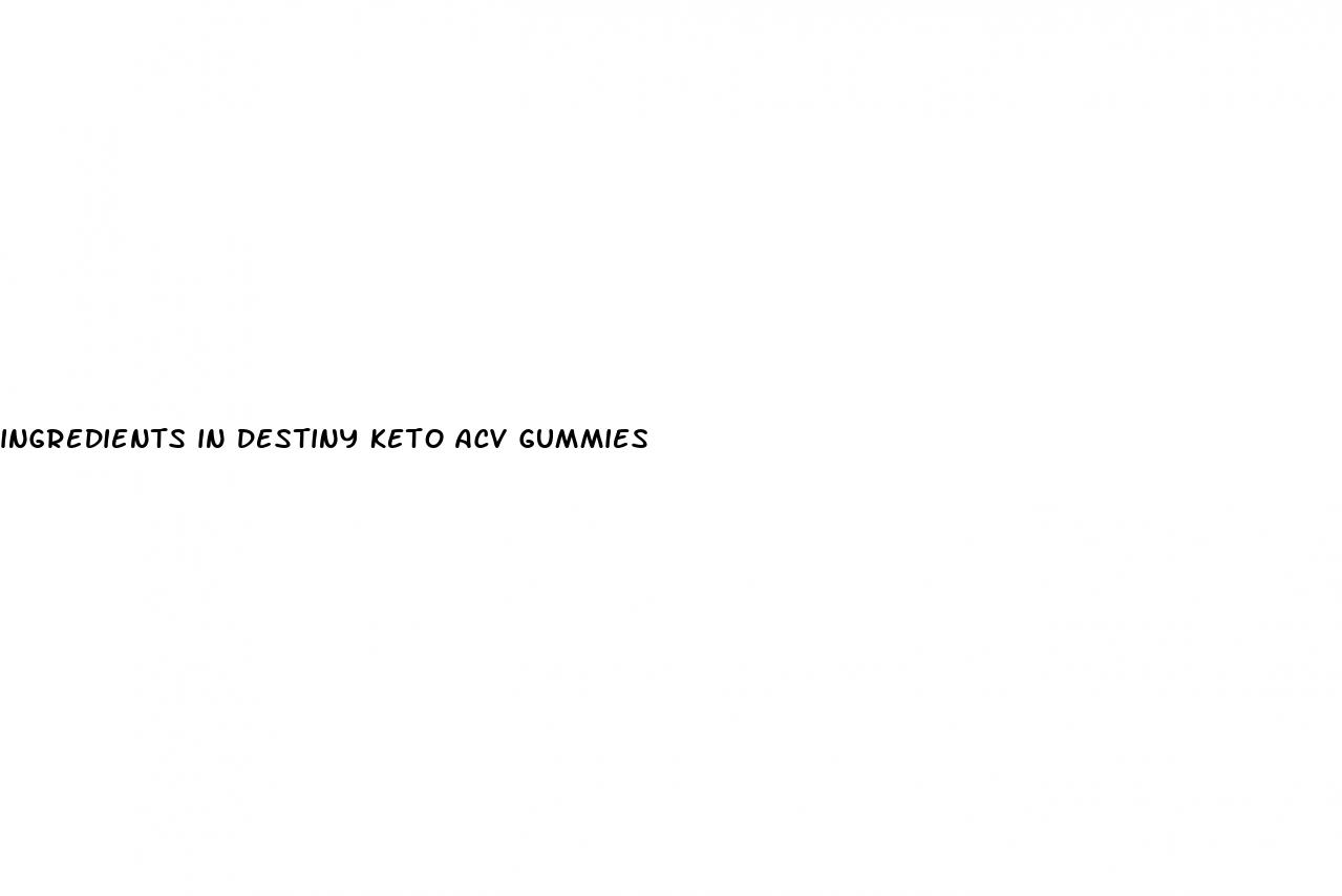 ingredients in destiny keto acv gummies