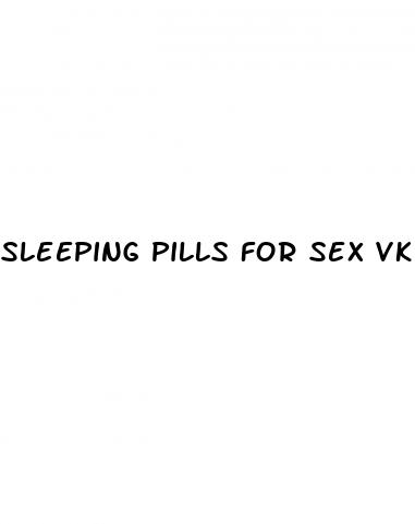 sleeping pills for sex vk