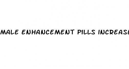 male enhancement pills increase size