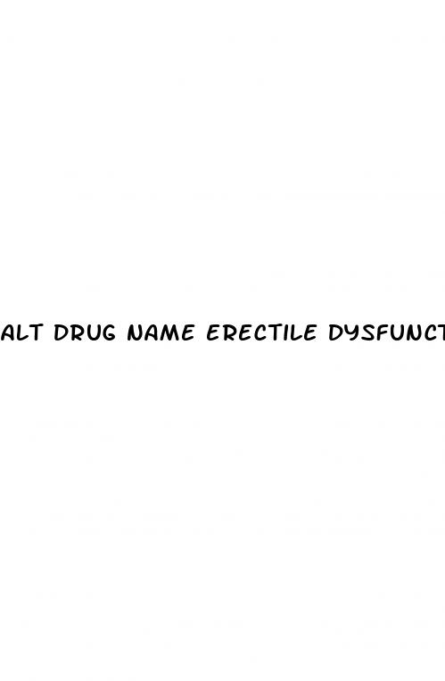 alt drug name erectile dysfunction