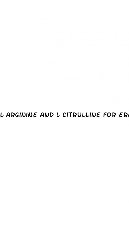 l arginine and l citrulline for erectile dysfunction