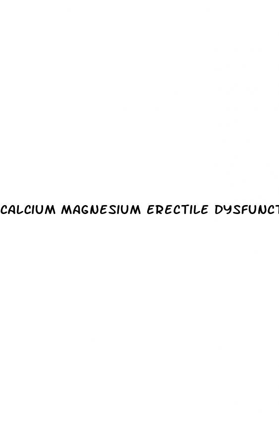 calcium magnesium erectile dysfunction