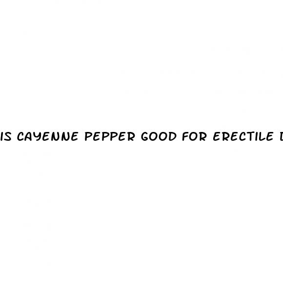 is cayenne pepper good for erectile dysfunction