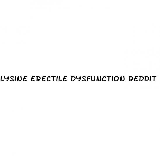 lysine erectile dysfunction reddit