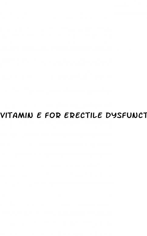 vitamin e for erectile dysfunction