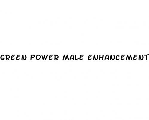 green power male enhancement pills