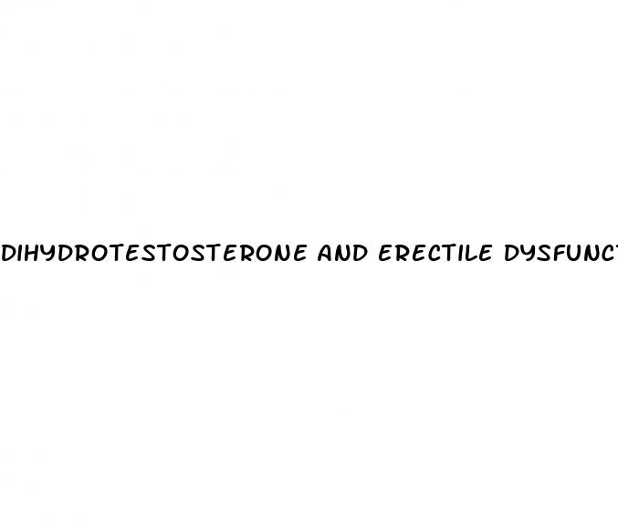 dihydrotestosterone and erectile dysfunction