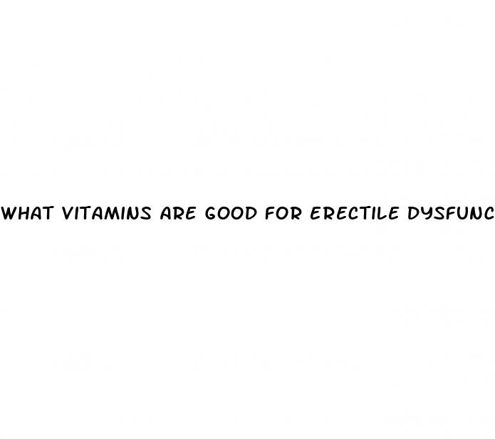 what vitamins are good for erectile dysfunction