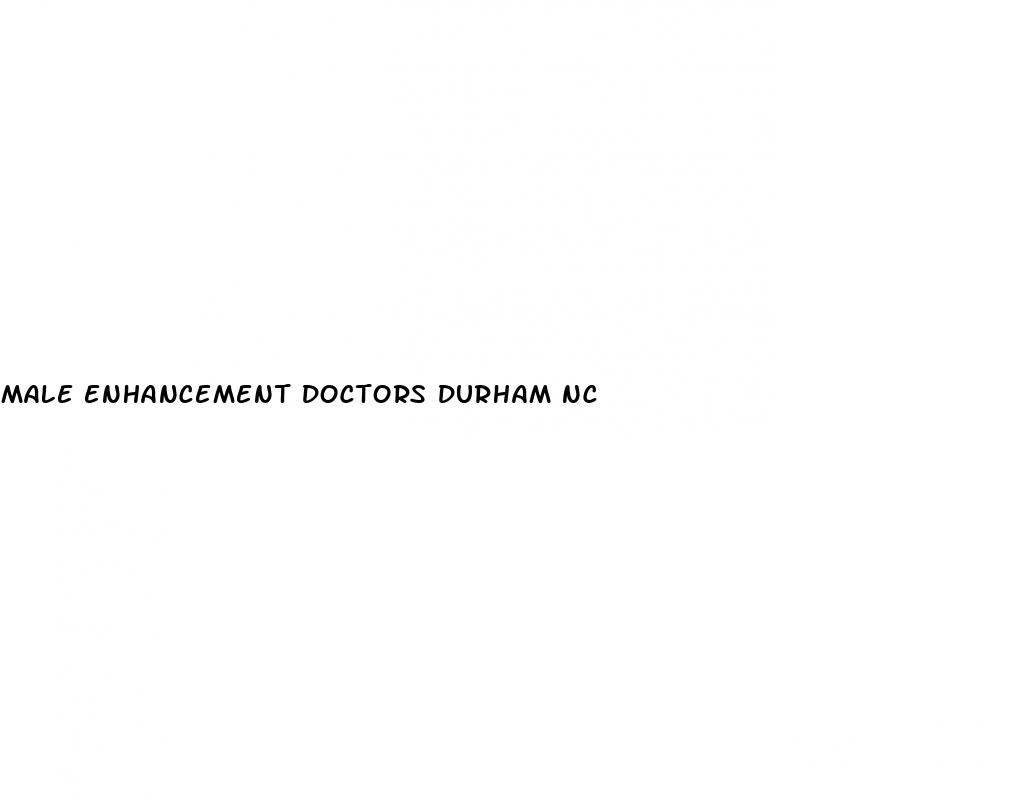 male enhancement doctors durham nc