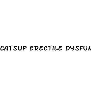 catsup erectile dysfunction