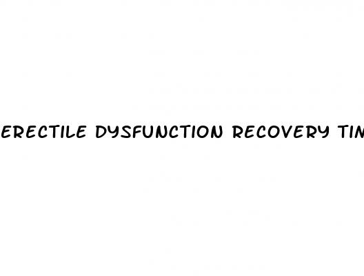 erectile dysfunction recovery time