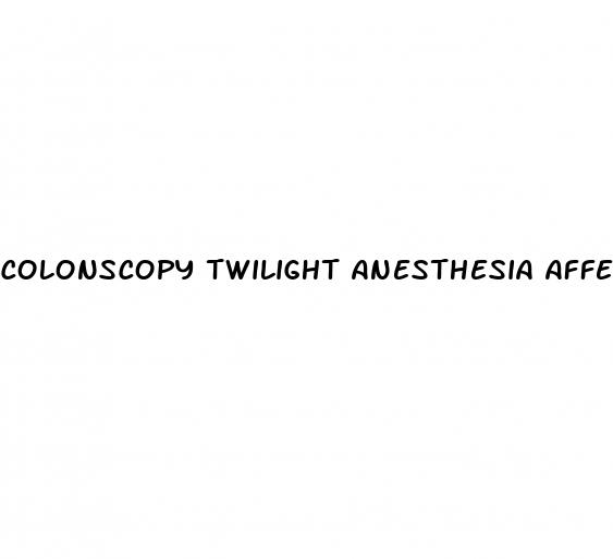 colonscopy twilight anesthesia affect erectile dysfunction