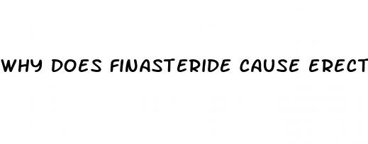 why does finasteride cause erectile dysfunction