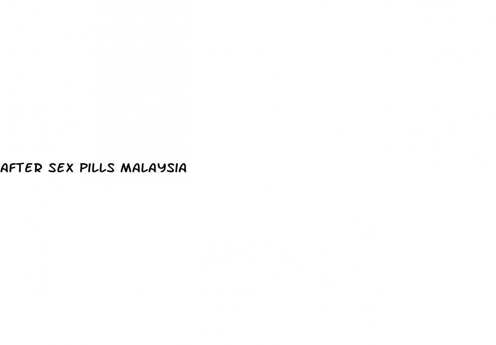 after sex pills malaysia