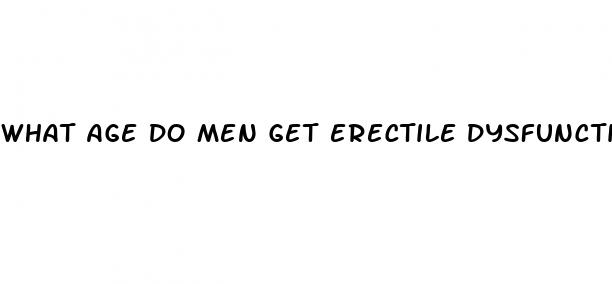 what age do men get erectile dysfunction