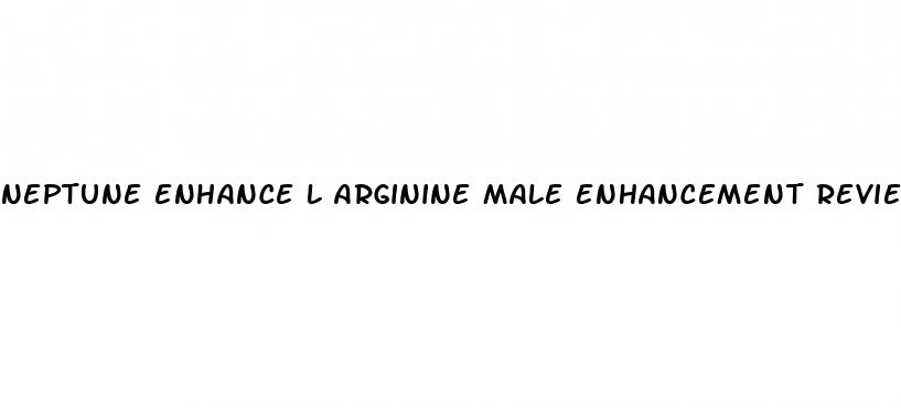 neptune enhance l arginine male enhancement reviews