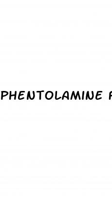 phentolamine for erectile dysfunction